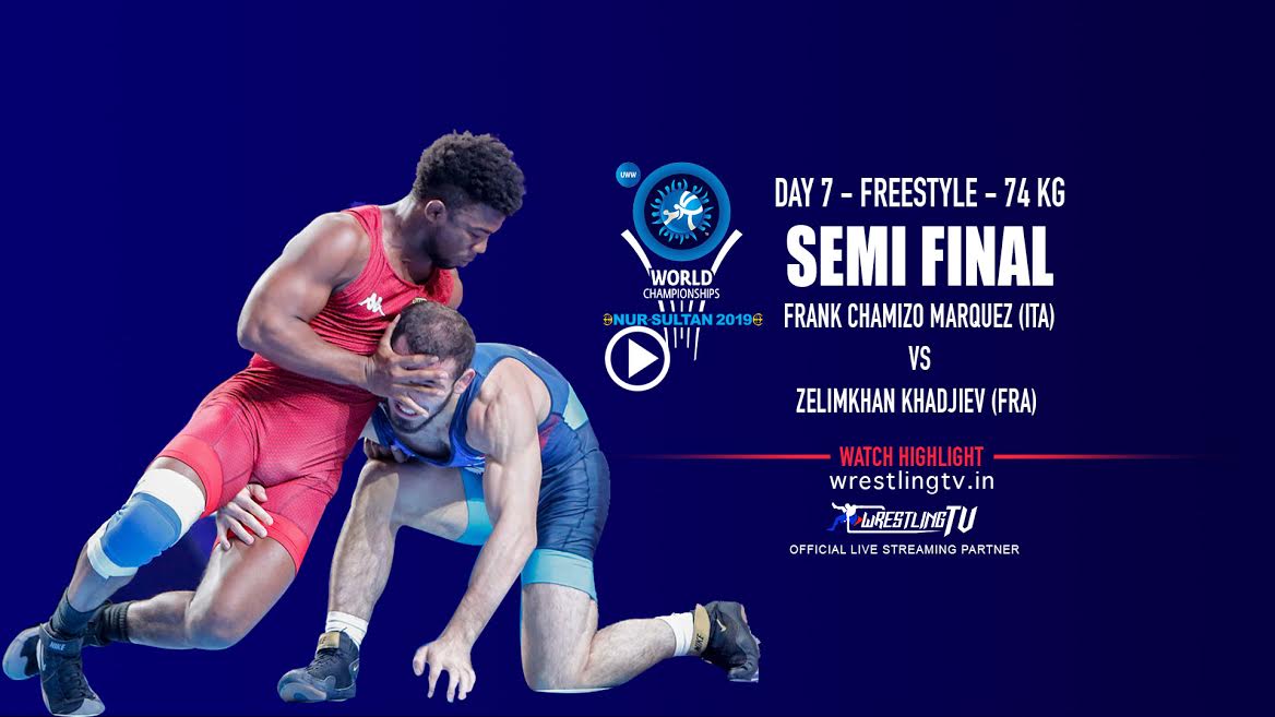 UWW World Championship 2019 FreeStyle Semi-Final 74 Kg Frank CHAMIZO MARQUEZ (ITA) df  Zelimkhan KHADJIEV (FRA)