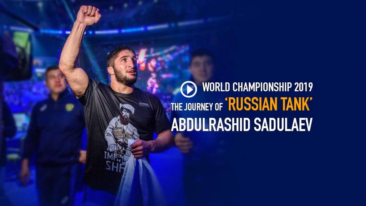 WORLD CHAMPIONSHIP 2019: THE JOURNEY OF ‘RUSSIAN TANK’  ABDULRASHID SADULAEV