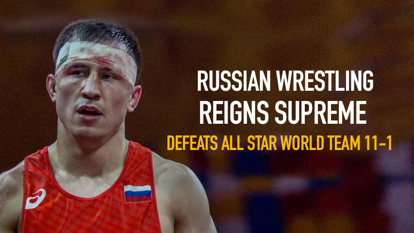 Russia the best wrestling nation of the world beats All Star World Team 11-1