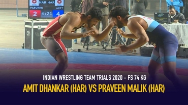Indian Wrestling Team Trials 2020 FS 74 KG – Amit Dhankar VS Praveen Malik