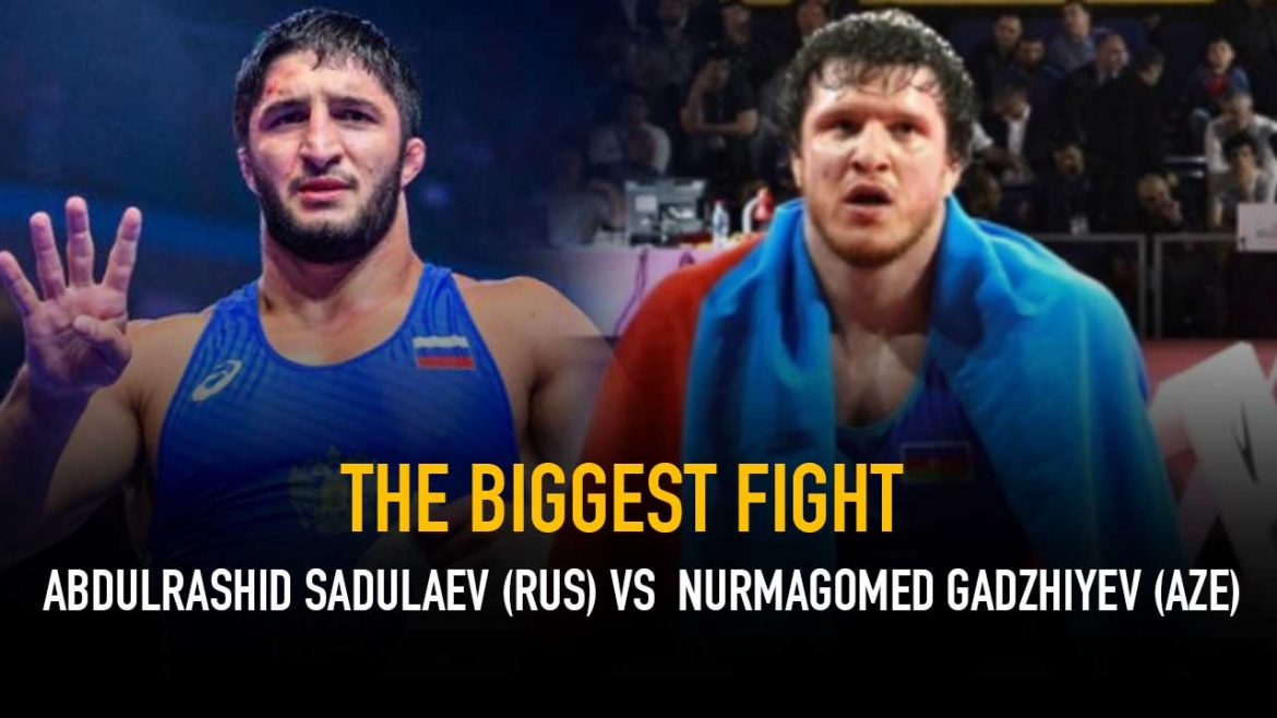 The Biggest Fight – Abdulrashid Sadulaev (RUS) vs Nurmagomed Gadzhiyev (AZE)