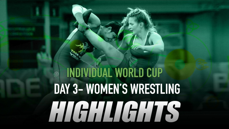 Individual World Cup | Day 3 | Women Wrestling | HIGHLIGHTS